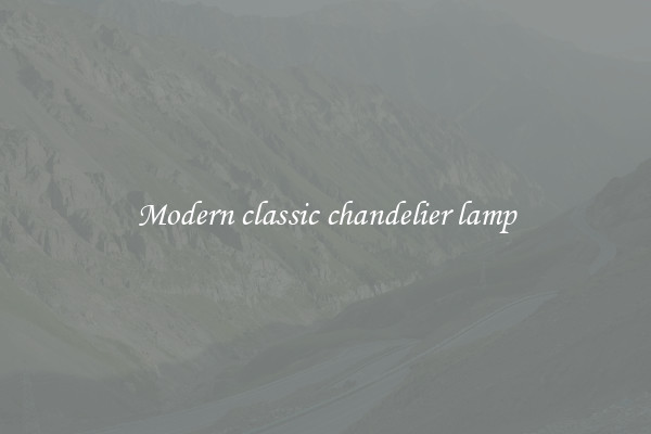 Modern classic chandelier lamp