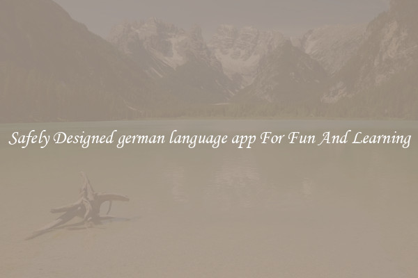 Safely Designed german language app For Fun And Learning