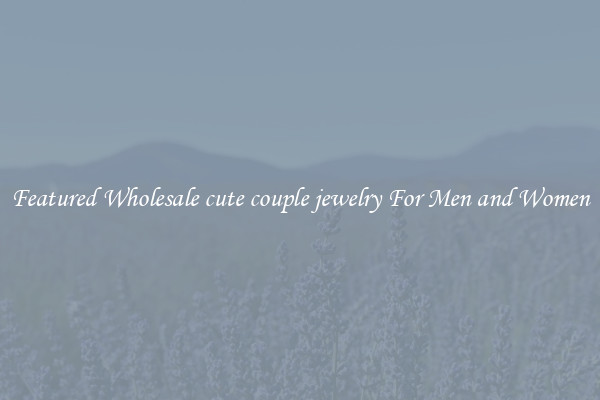 Featured Wholesale cute couple jewelry For Men and Women