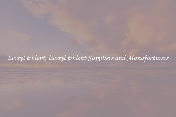 luoxyl trident, luoxyl trident Suppliers and Manufacturers