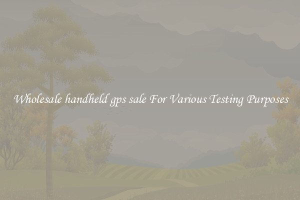 Wholesale handheld gps sale For Various Testing Purposes