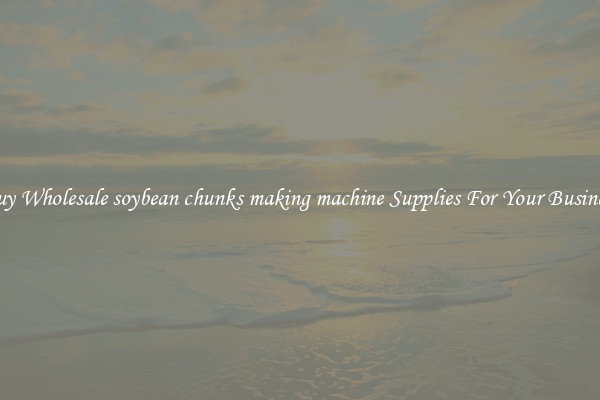 Buy Wholesale soybean chunks making machine Supplies For Your Business