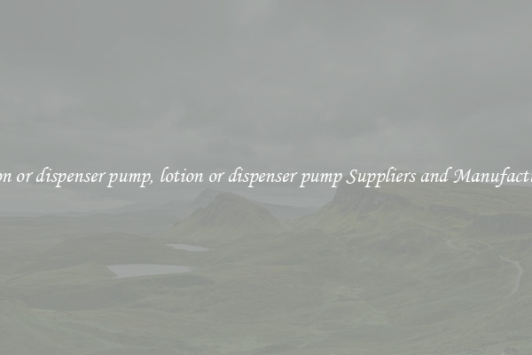 lotion or dispenser pump, lotion or dispenser pump Suppliers and Manufacturers