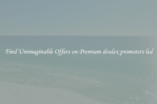 Find Unimaginable Offers on Premium doulex promoters led