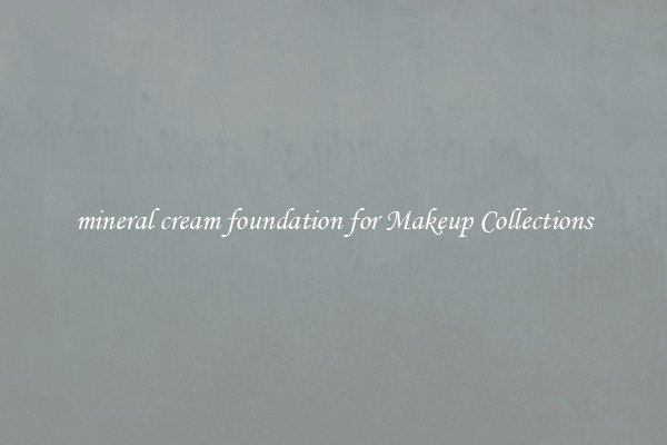 mineral cream foundation for Makeup Collections