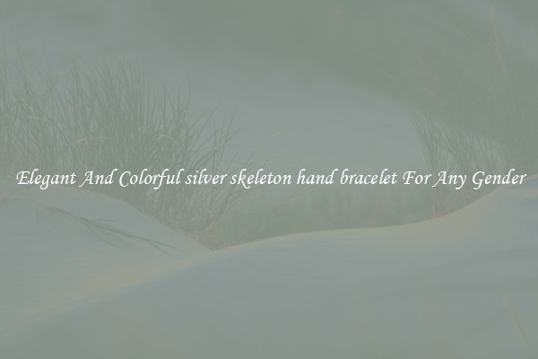 Elegant And Colorful silver skeleton hand bracelet For Any Gender