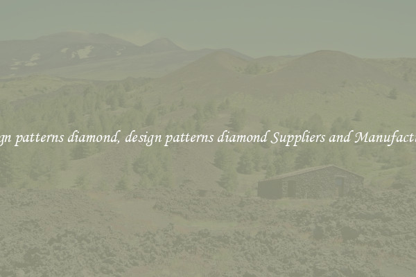 design patterns diamond, design patterns diamond Suppliers and Manufacturers