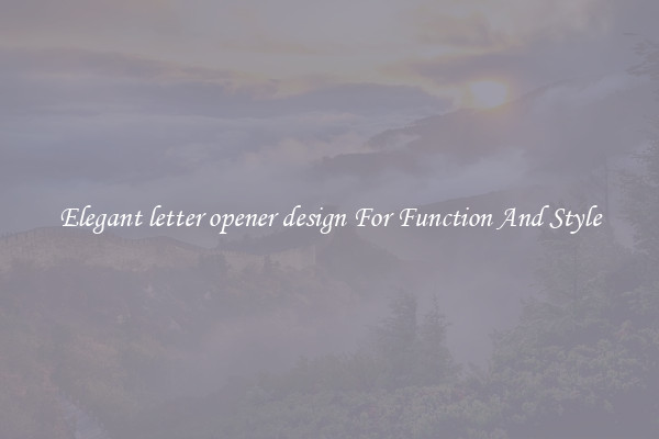 Elegant letter opener design For Function And Style