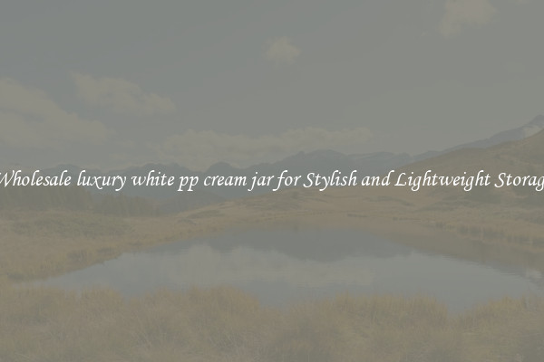Wholesale luxury white pp cream jar for Stylish and Lightweight Storage