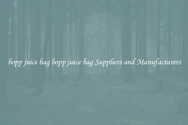 bopp juice bag bopp juice bag Suppliers and Manufacturers