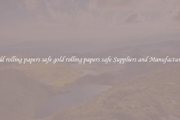 gold rolling papers safe gold rolling papers safe Suppliers and Manufacturers