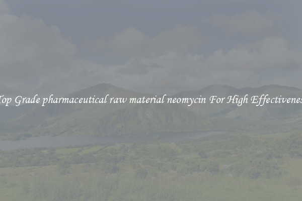 Top Grade pharmaceutical raw material neomycin For High Effectiveness