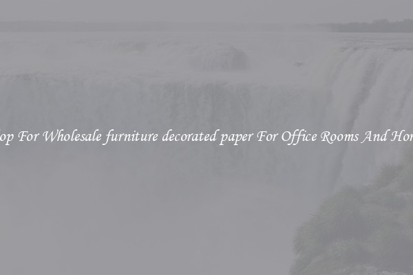 Shop For Wholesale furniture decorated paper For Office Rooms And Homes
