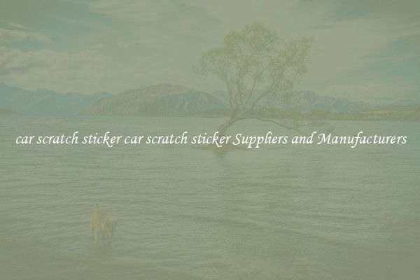 car scratch sticker car scratch sticker Suppliers and Manufacturers