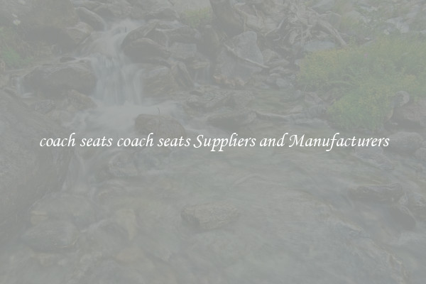 coach seats coach seats Suppliers and Manufacturers