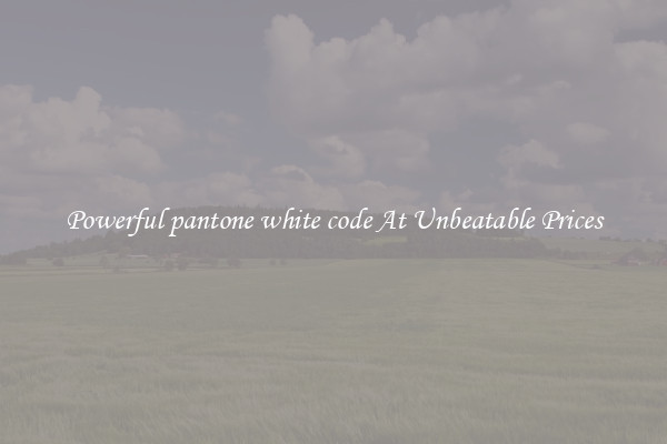 Powerful pantone white code At Unbeatable Prices