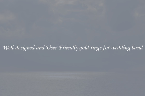 Well-designed and User-Friendly gold rings for wedding band