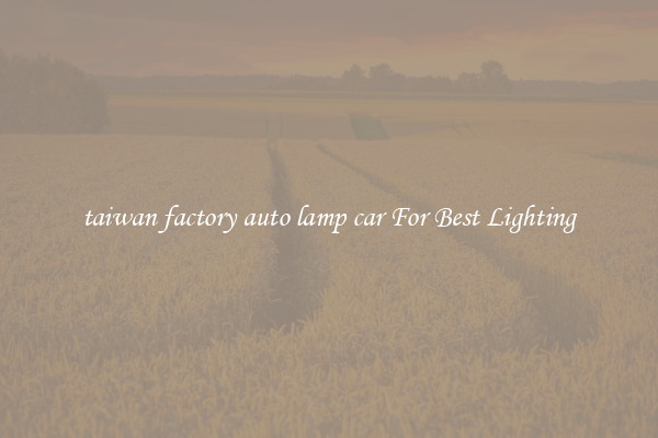 taiwan factory auto lamp car For Best Lighting
