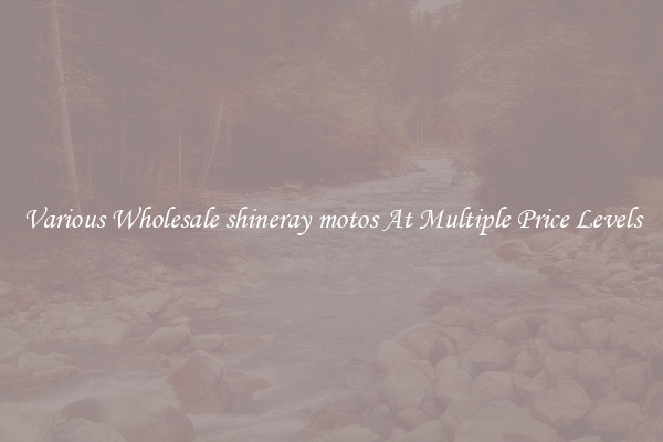Various Wholesale shineray motos At Multiple Price Levels