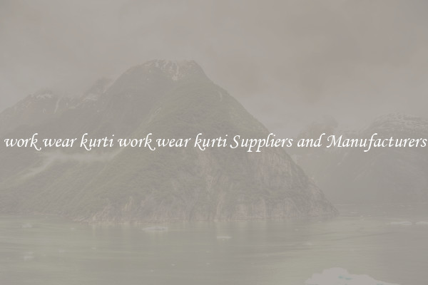 work wear kurti work wear kurti Suppliers and Manufacturers