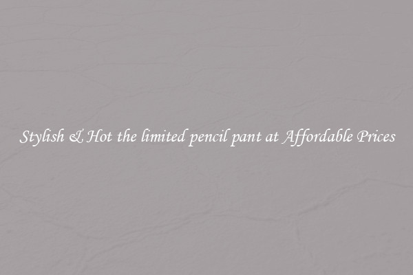 Stylish & Hot the limited pencil pant at Affordable Prices