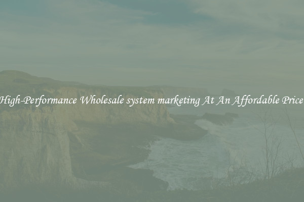 High-Performance Wholesale system marketing At An Affordable Price 