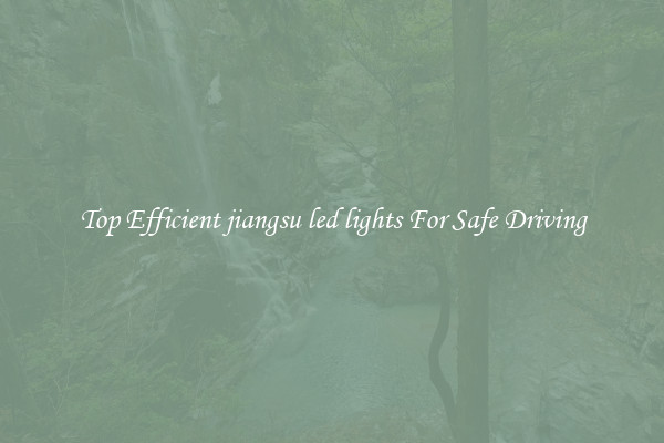 Top Efficient jiangsu led lights For Safe Driving