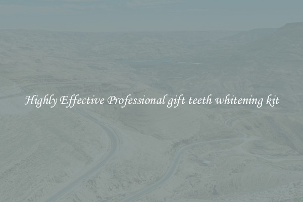 Highly Effective Professional gift teeth whitening kit