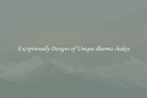 Exceptionally Designs of Unique dharma chakra