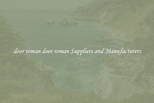 door roman door roman Suppliers and Manufacturers