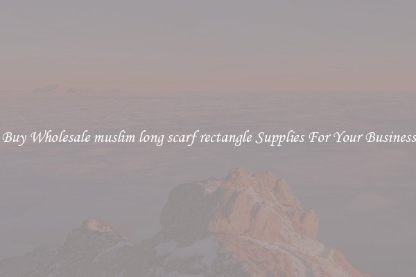 Buy Wholesale muslim long scarf rectangle Supplies For Your Business