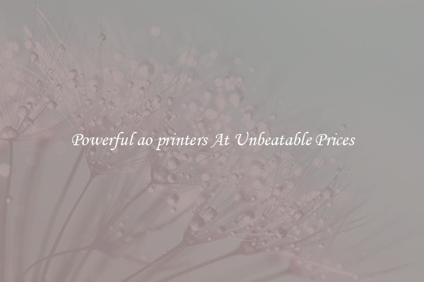 Powerful ao printers At Unbeatable Prices