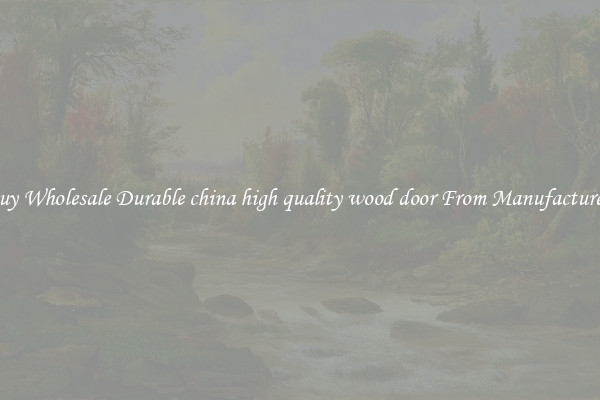 Buy Wholesale Durable china high quality wood door From Manufacturers