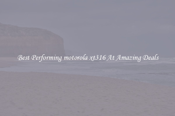 Best Performing motorola xt316 At Amazing Deals