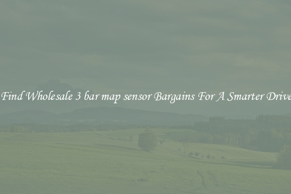 Find Wholesale 3 bar map sensor Bargains For A Smarter Drive