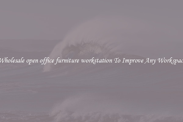 Wholesale open office furniture workstation To Improve Any Workspace