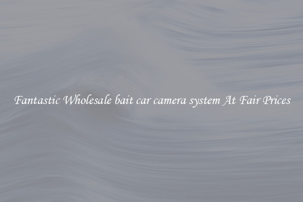 Fantastic Wholesale bait car camera system At Fair Prices