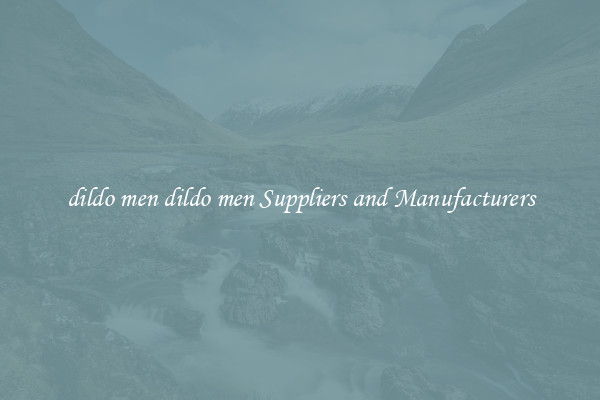 dildo men dildo men Suppliers and Manufacturers