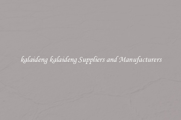 kalaideng kalaideng Suppliers and Manufacturers