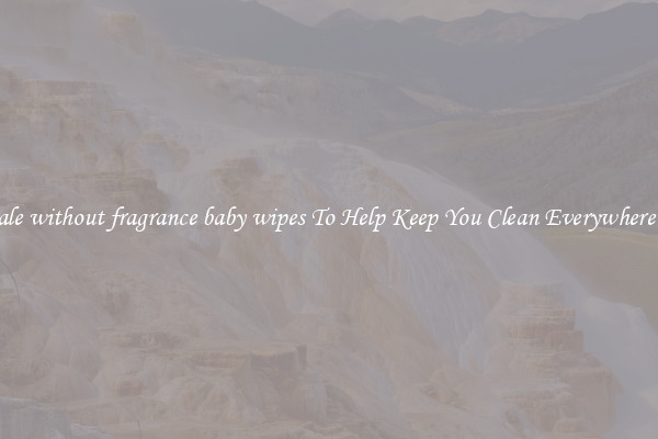 Wholesale without fragrance baby wipes To Help Keep You Clean Everywhere You Go